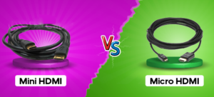 Mini HDMI vs Micro HDMI